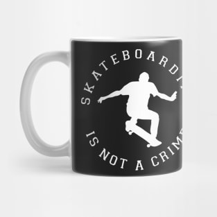 Skateboarding is not a crime shirt Mug